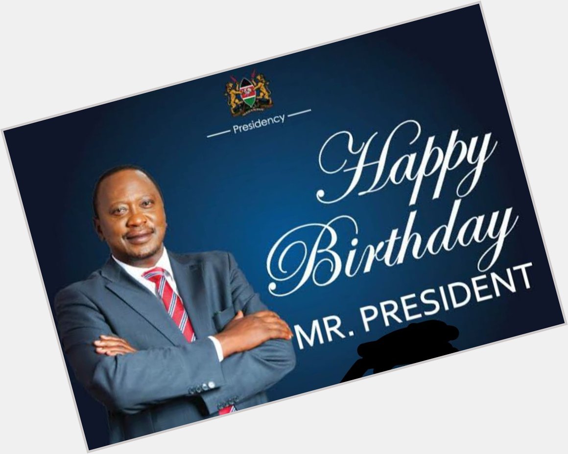 Happy birthday to my beloved Mr. Uhuru Kenyatta the President of the Republic of Kenya. Live long Prezo 