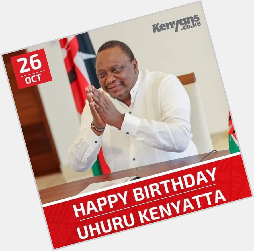 Happy birthday H.E EGH former president Uhuru Kenyatta  Many more years to live 