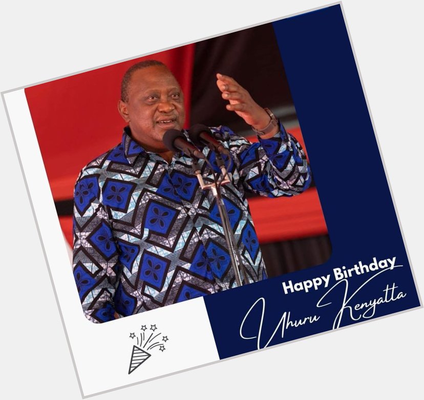 Happy Birthday rais Uhuru Kenyatta wa mashati kali kali! 