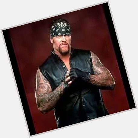 Happy birthday to the great the UNDERTAKER   