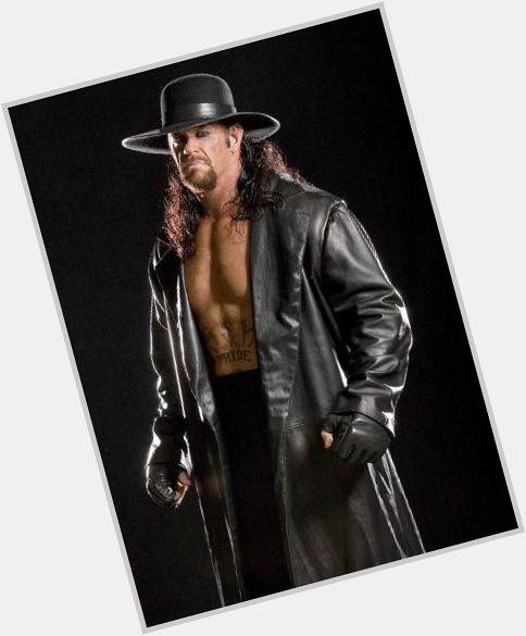   Happy Birthday to the Undertaker,
 I hope I look as good when I\m 50 