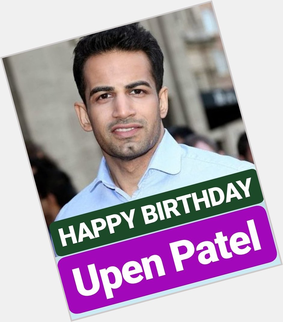 HAPPY BIRTHDAY 
Upen Patel 