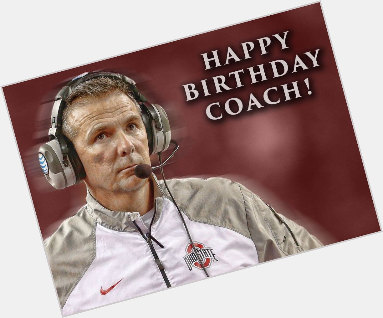 Remessage to wish Coach Urban Meyer a Happy Birthday! O-H 