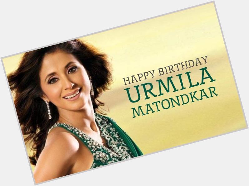 Happy 47th Birthday to Indian Actress & Politician,
Urmila Matondkar Ji. 