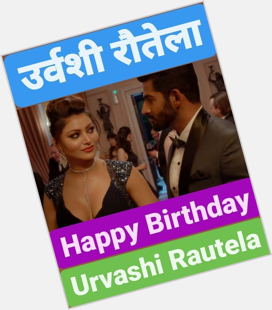 Happy Birthday 
Urvashi Rautela                