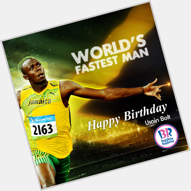 Baskin Robbins wishes the legend "Usain Bolt" a very Happy Birthday. 
