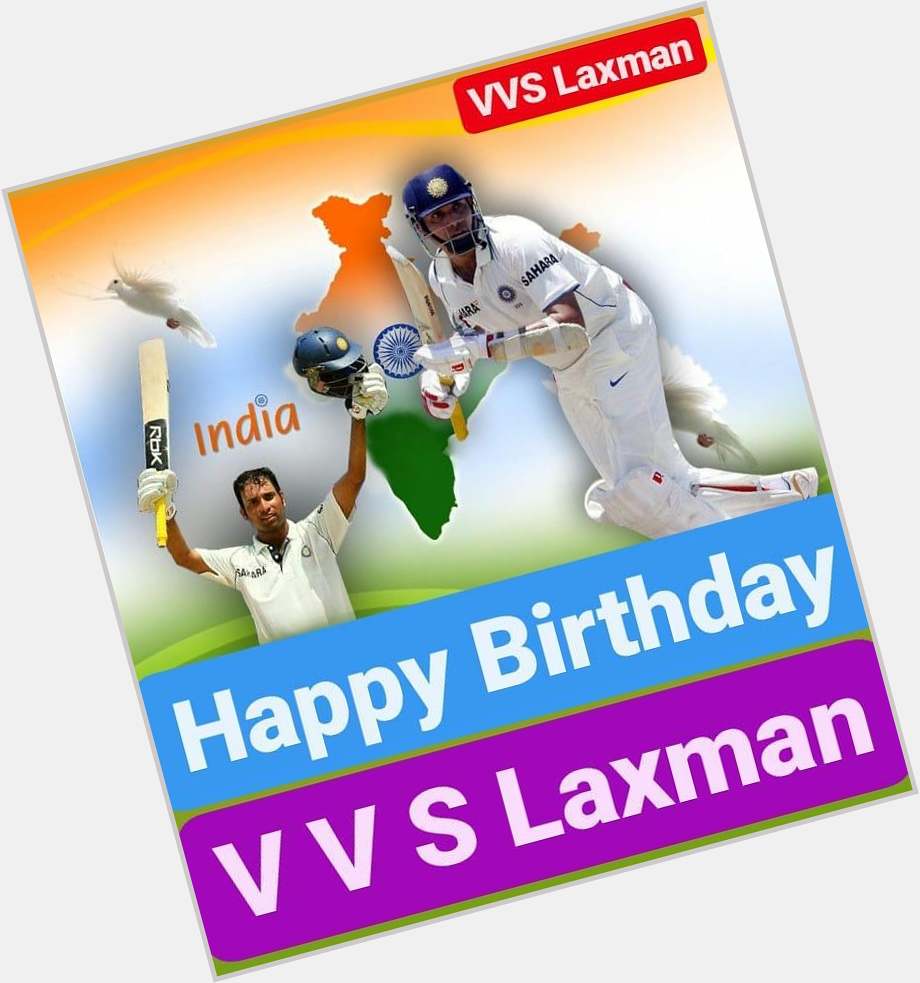 Happy Birthday 
V V S Laxman    