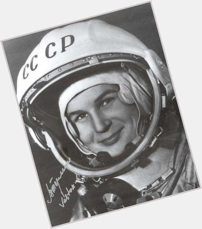 C                      Happy birthday Valentina First woman to have flown in space. 