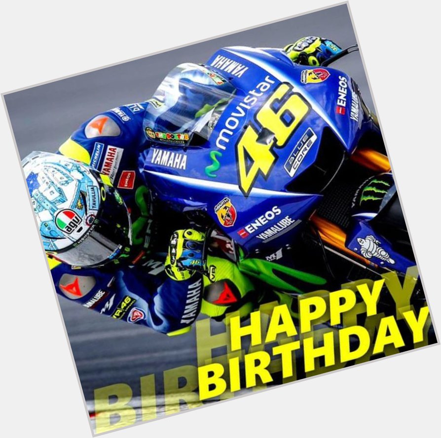 Happy birthday Valentino Rossi   