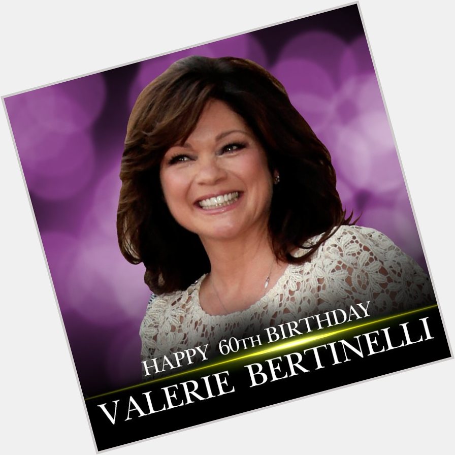 Happy 60th birthday to Valerie Bertinelli. 