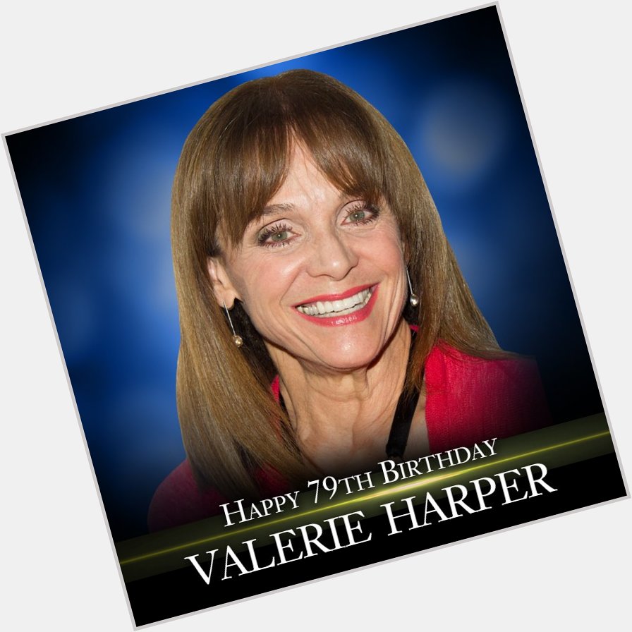 Happy 79th Birthday to actress Valerie Harper! 