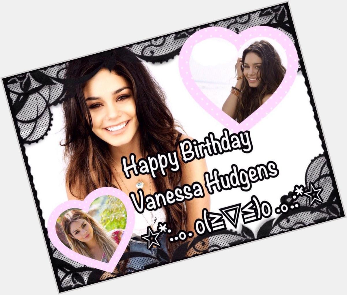    High School Musical        Vanessa Hudgens      *\(^o^)/*     o(   )o  
Happy Birthday Vanessa Hudgens  