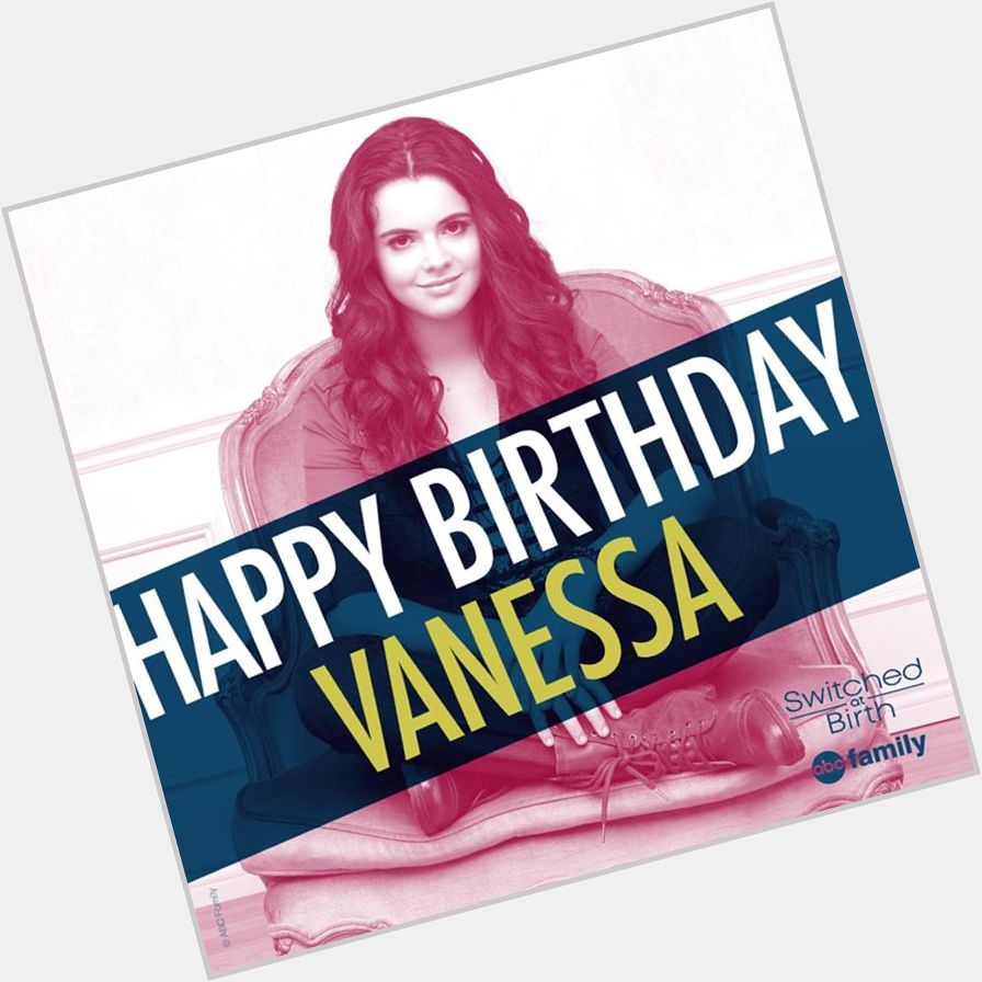 Happy happy Birthday, Vanessa Marano! 