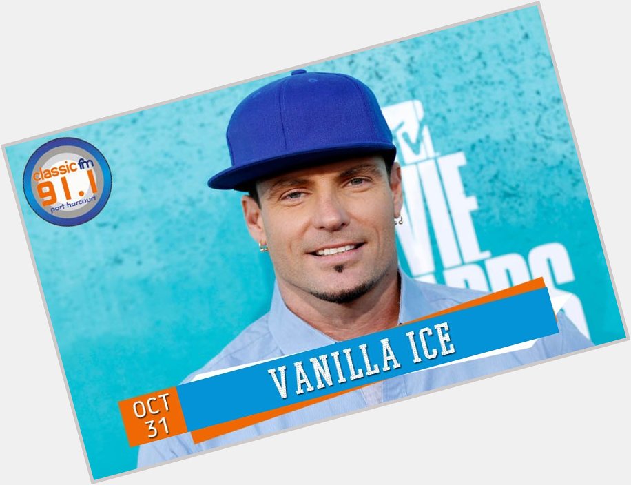 Happy birthday to rapper Vanilla Ice, who was made popular by the hit song, Ice Ice Baby. 