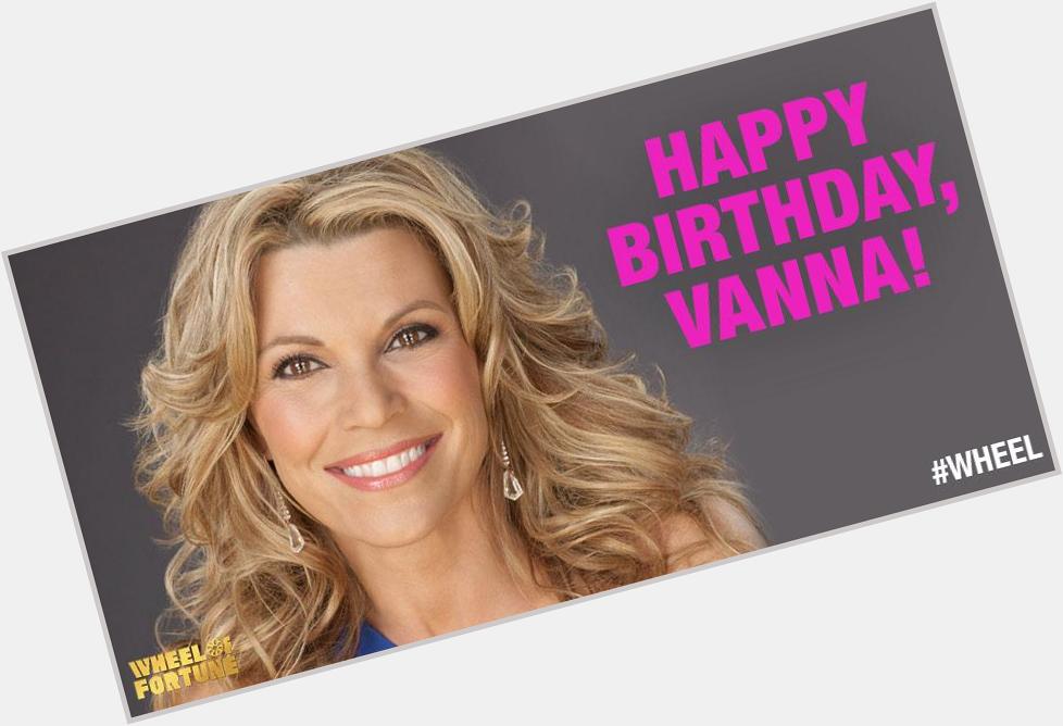 Happy Birthday to the one and only Vanna White! 