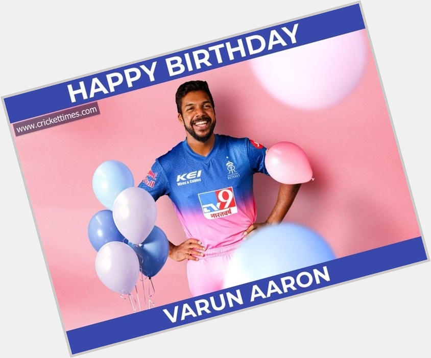 Happy Birthday, Varun Aaron 