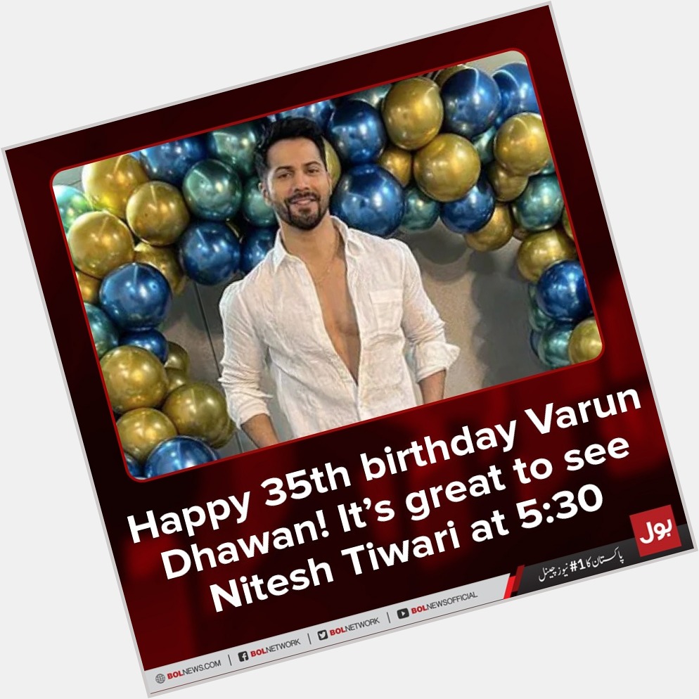 Happy 35th birthday Varun Dhawan! It s great to see Nitesh Tiwari at 5:30
 