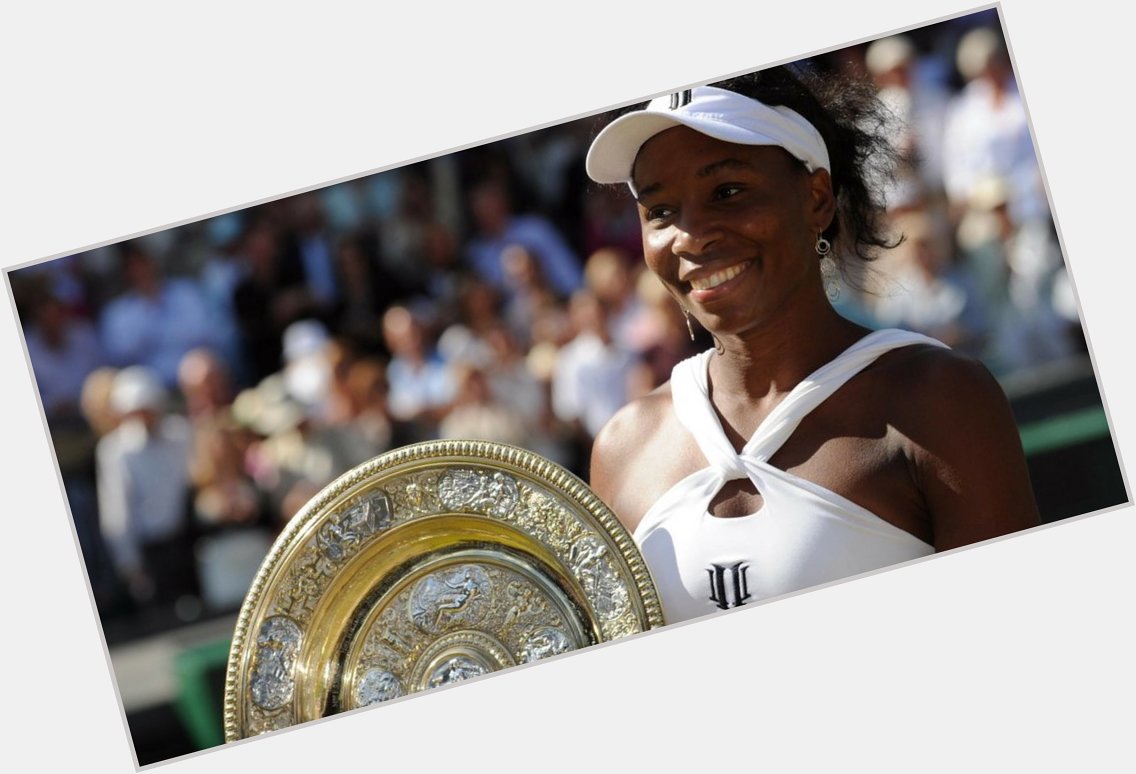  Happy 37th birthday Venus Williams...

- Wimbledon:     - US Open:  Legend! 