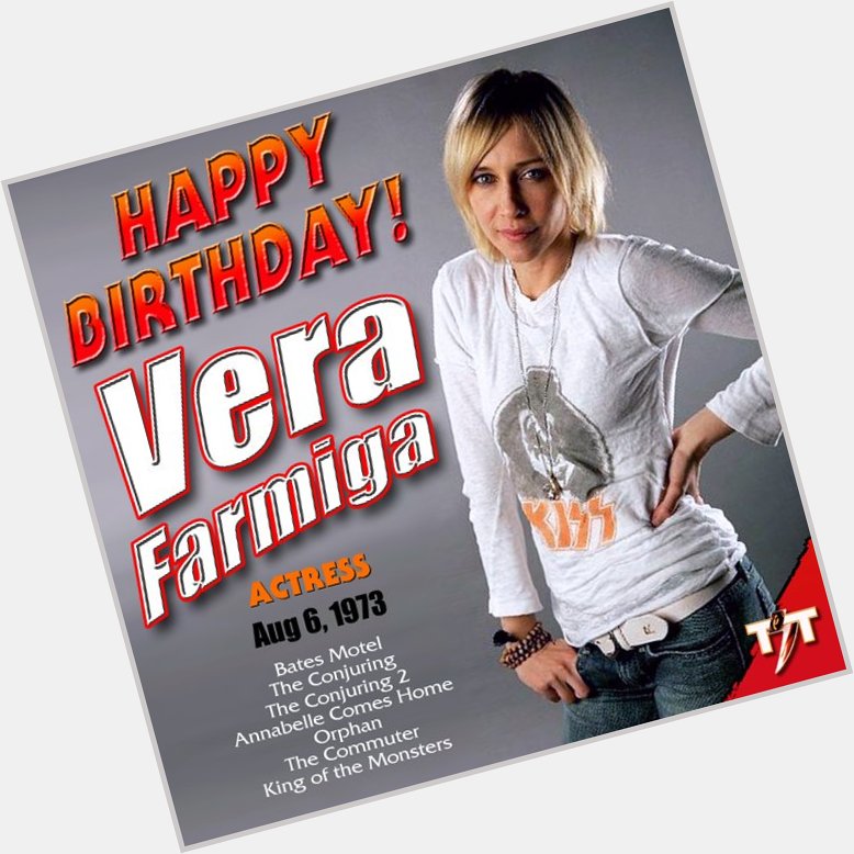HAPPY BIRTHDAY! Actress Vera Farmiga (Norma Bates, Lorraine Warren)   
