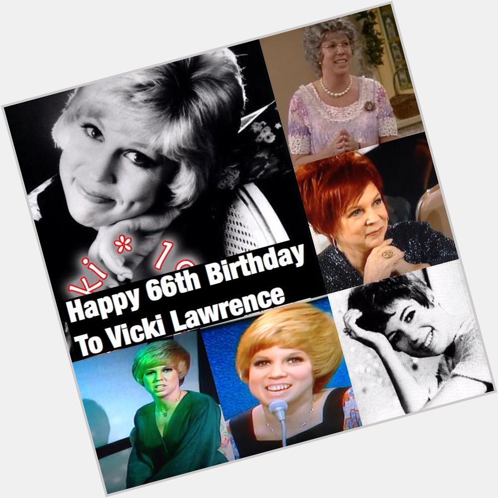 Happy 66th Birthday to one of the best comedians ever Vicki Lawrence  