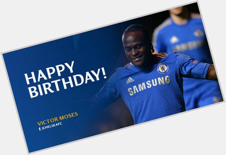 Happy birthday Victor Moses.. More to be celebrated 