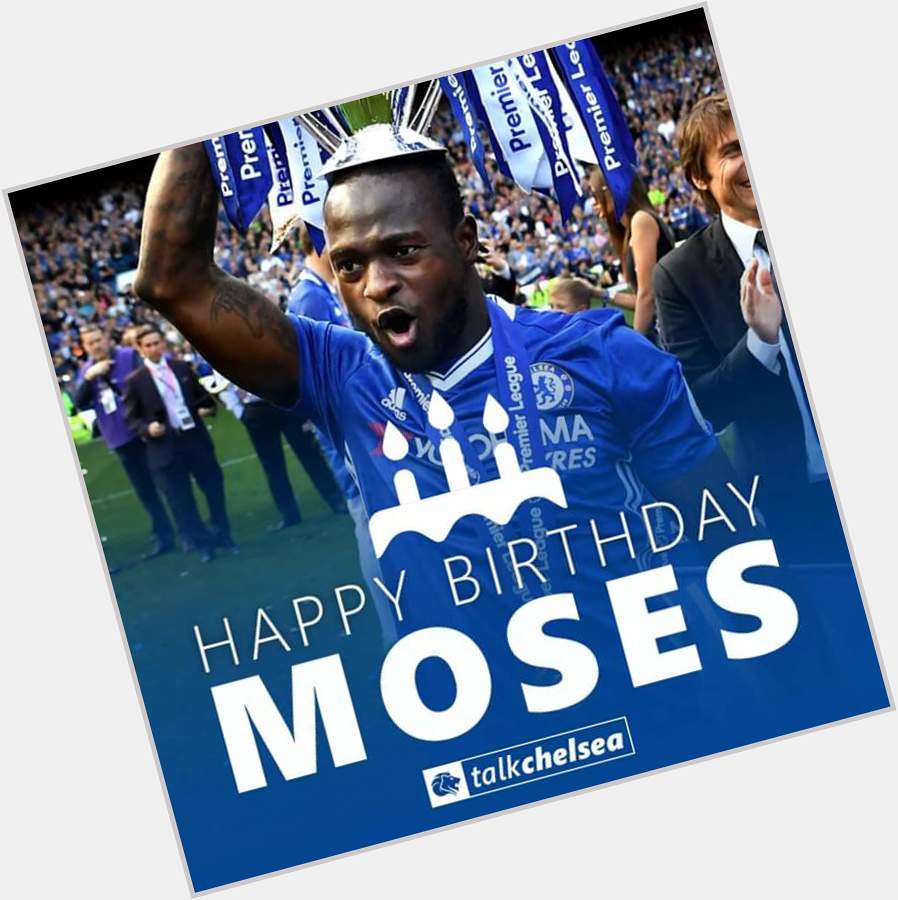 Happy Birthday to Chelsea wing-back Victor Moses! 