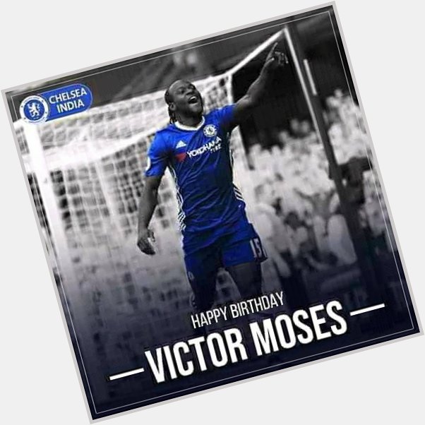 Happy birthday to Nigeria International and Chelsea Winger Victor Moses. Age with grace bro. 