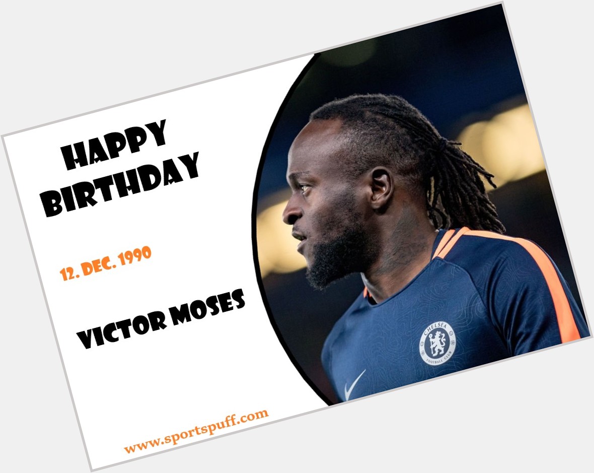 Happy 29th Birthday Victor Moses.

The Nigerian international is at Süper Lig club Fenerbahçe, on loan from Chelsea. 