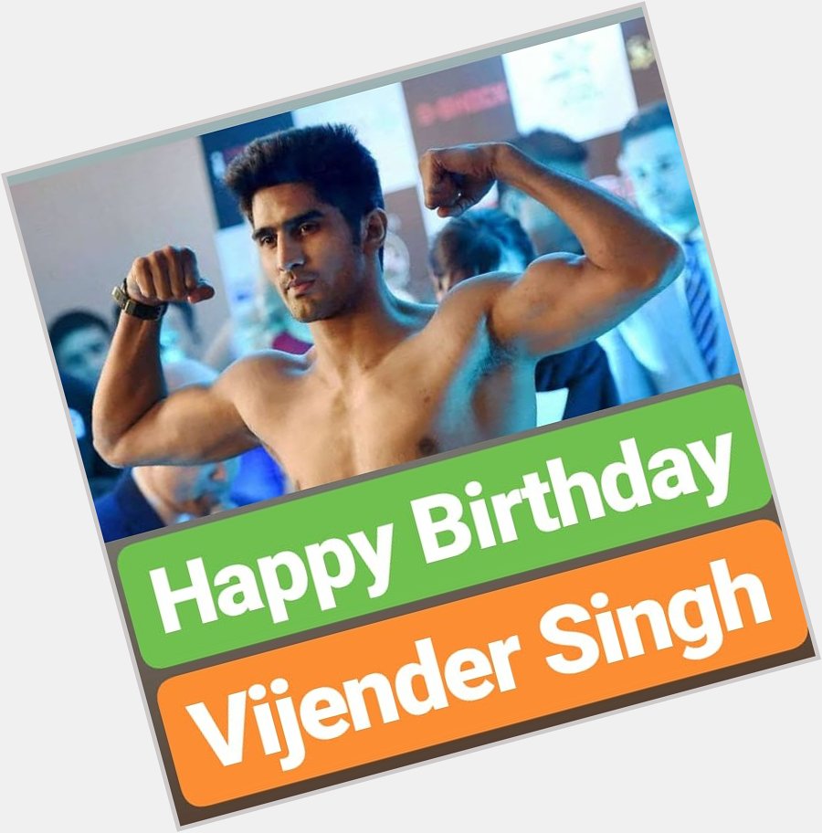 Happy Birthday 
Vijender Singh  