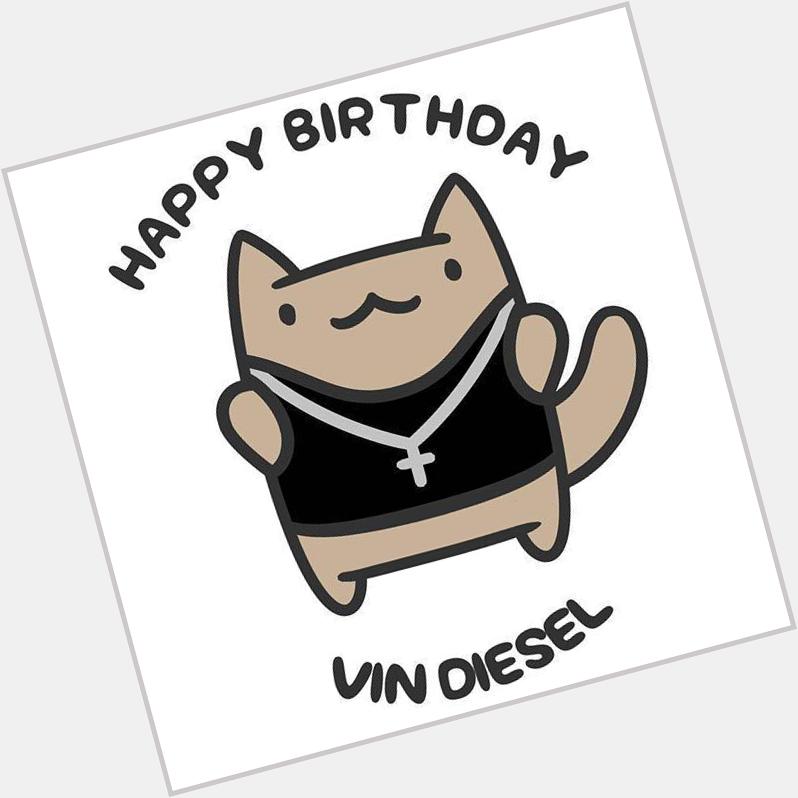 Happy Birthday, Vin Diesel! Don\t be a busta.  