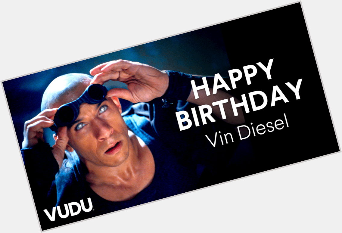Happy birthday to Vin Diesel - We hope you party but don\t get TOO Riddick. 