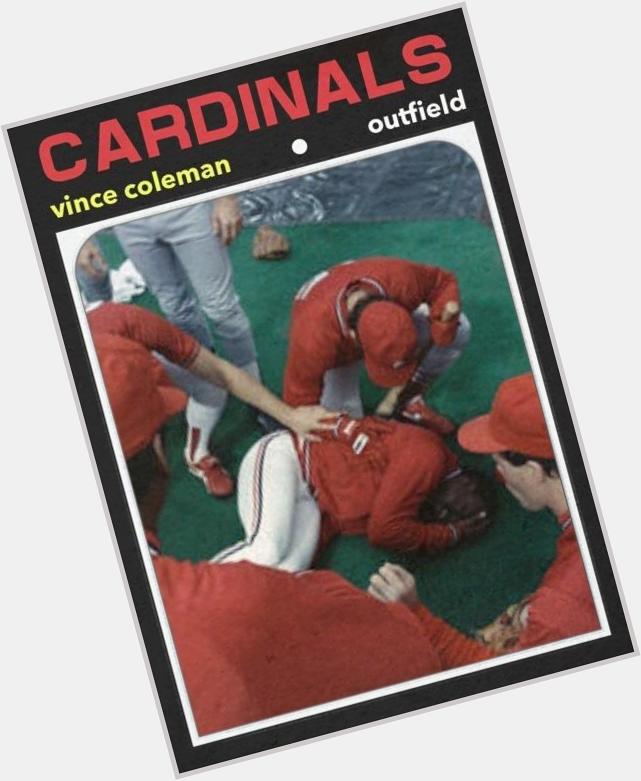 Happy 53rd birthday to Vince Coleman. Fastest player of the 80s couldnt outrun a stinking tarp. 