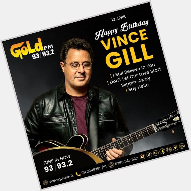 HAPPY BIRTHDAY TO VINCE GILL TUNE IN NOW 93 / 93.2 Island wide     