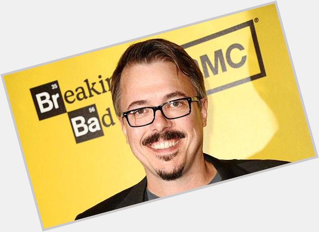 Happy birthday Vince Gilligan you mad genius, never stop using that imagination of yours 