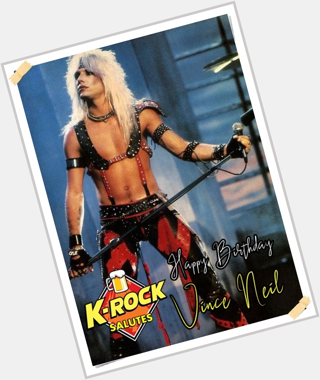 Happy Birthday Vince Neil of Who\s your favorite 80\s lead singer? - 