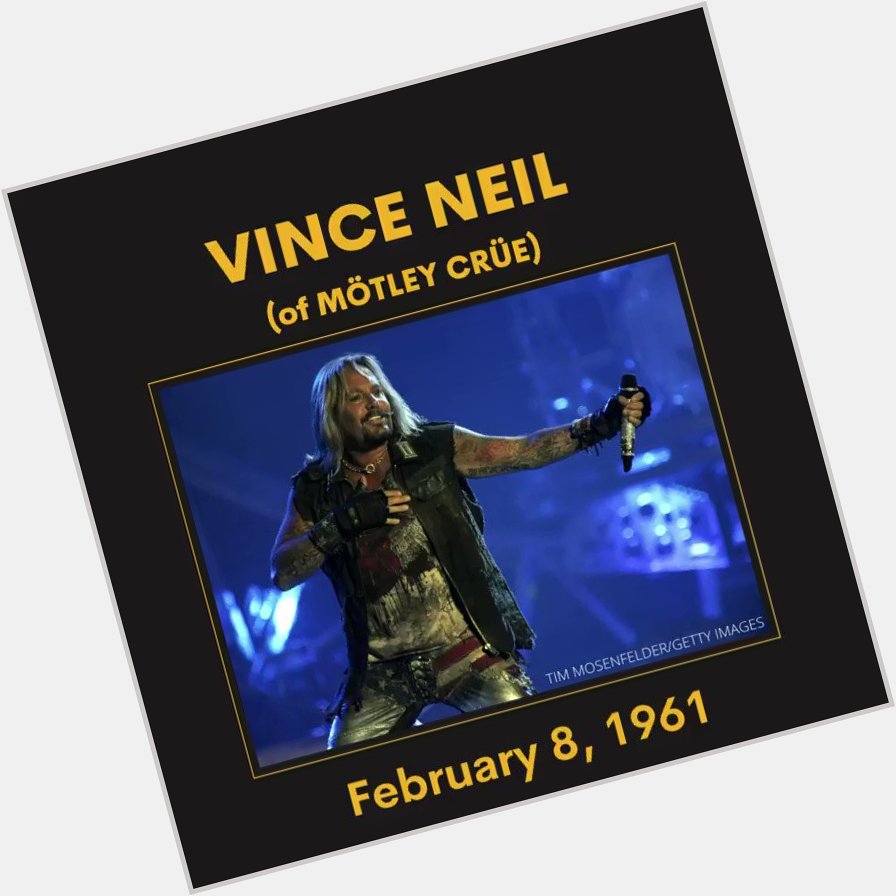 Happy Birthday Vince Neil of Mötley Crüe who was born February 8, 1961! 