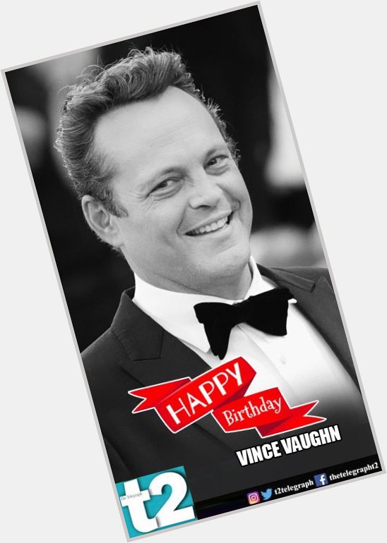 Happy birthday, Vince Vaughn. Have a laugh-out-loud day! 