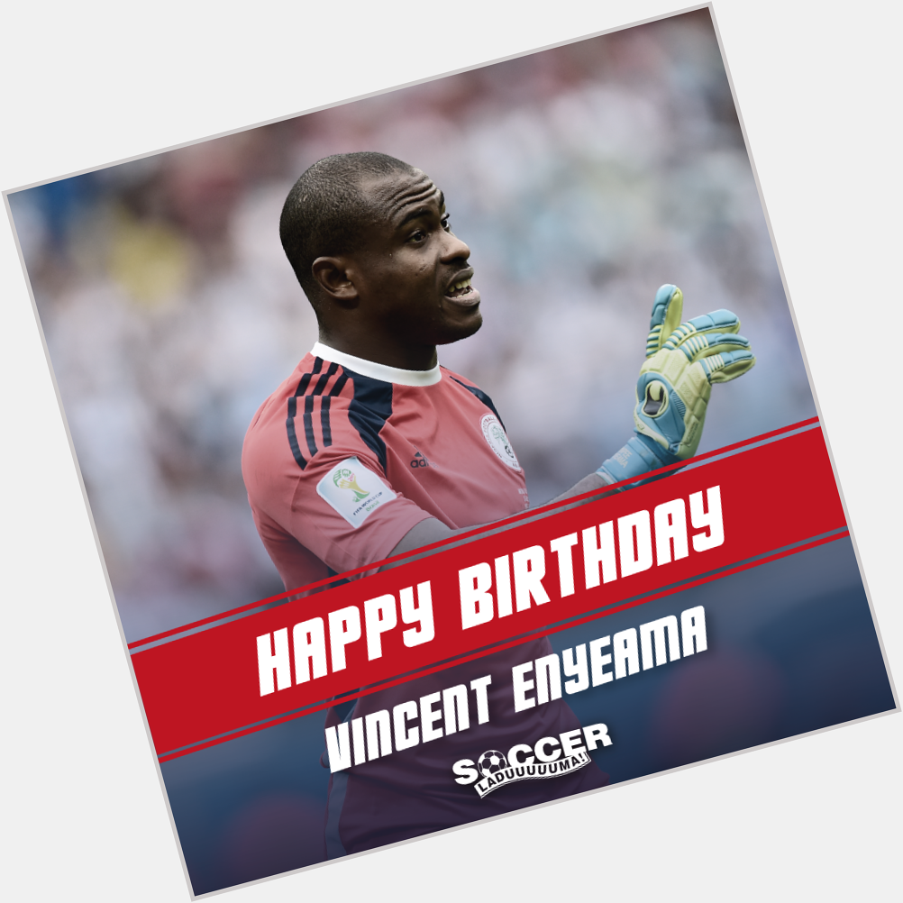 Happy Birthday to Nigerian goalkeeper Vincent Enyeama! 
