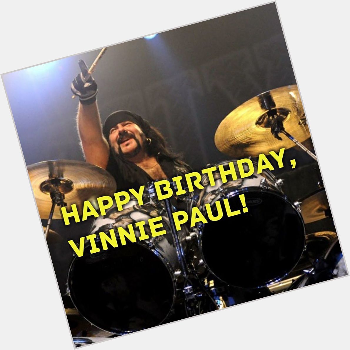 Happy Birthday
Former Drummer for Pantera
Vinnie Paul 
Born March 11th, 1964
Paased away june 22nd, 2018 
