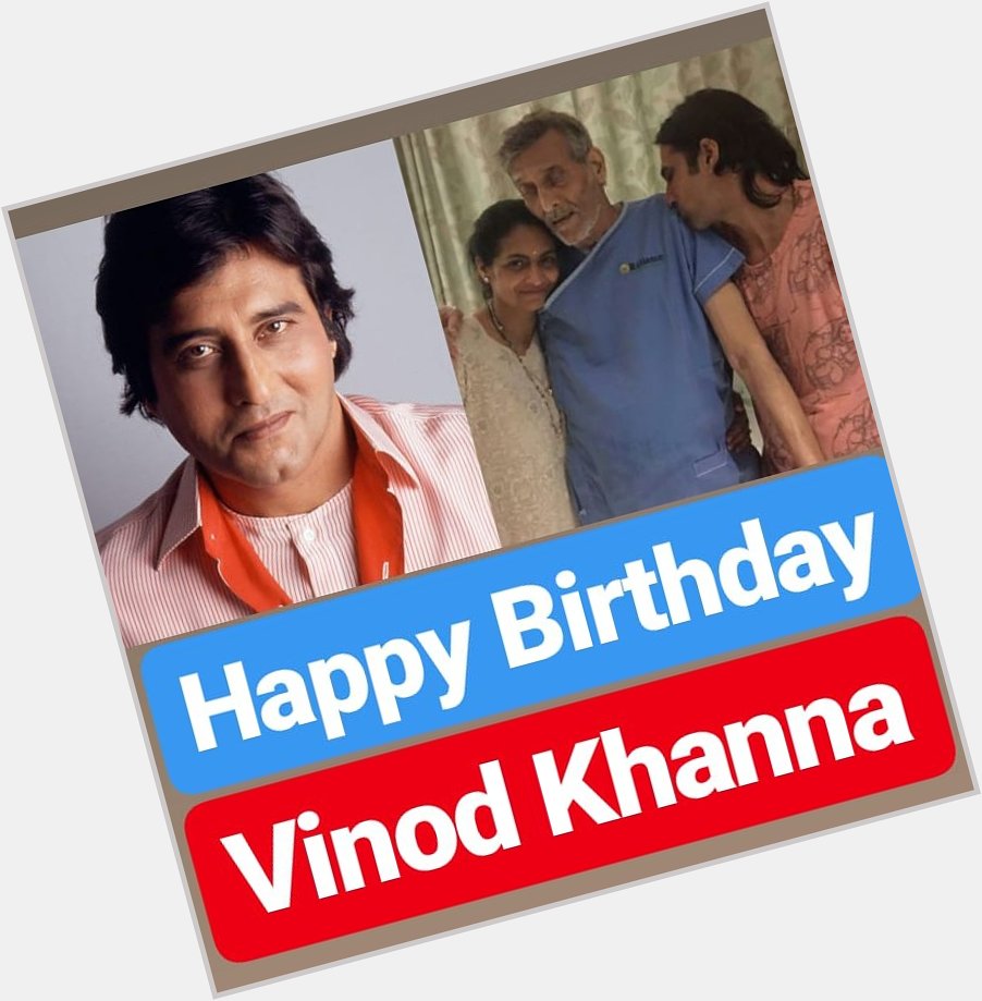 HAPPY BIRTHDAY 
Vinod Khanna 