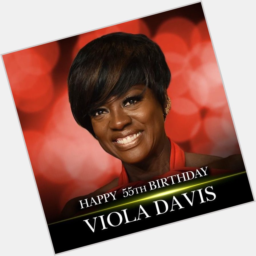 Happy Birthday Viola Davis    