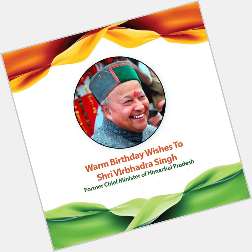 Wishing Shri Virbhadra Singh a very Happy Birthday! 