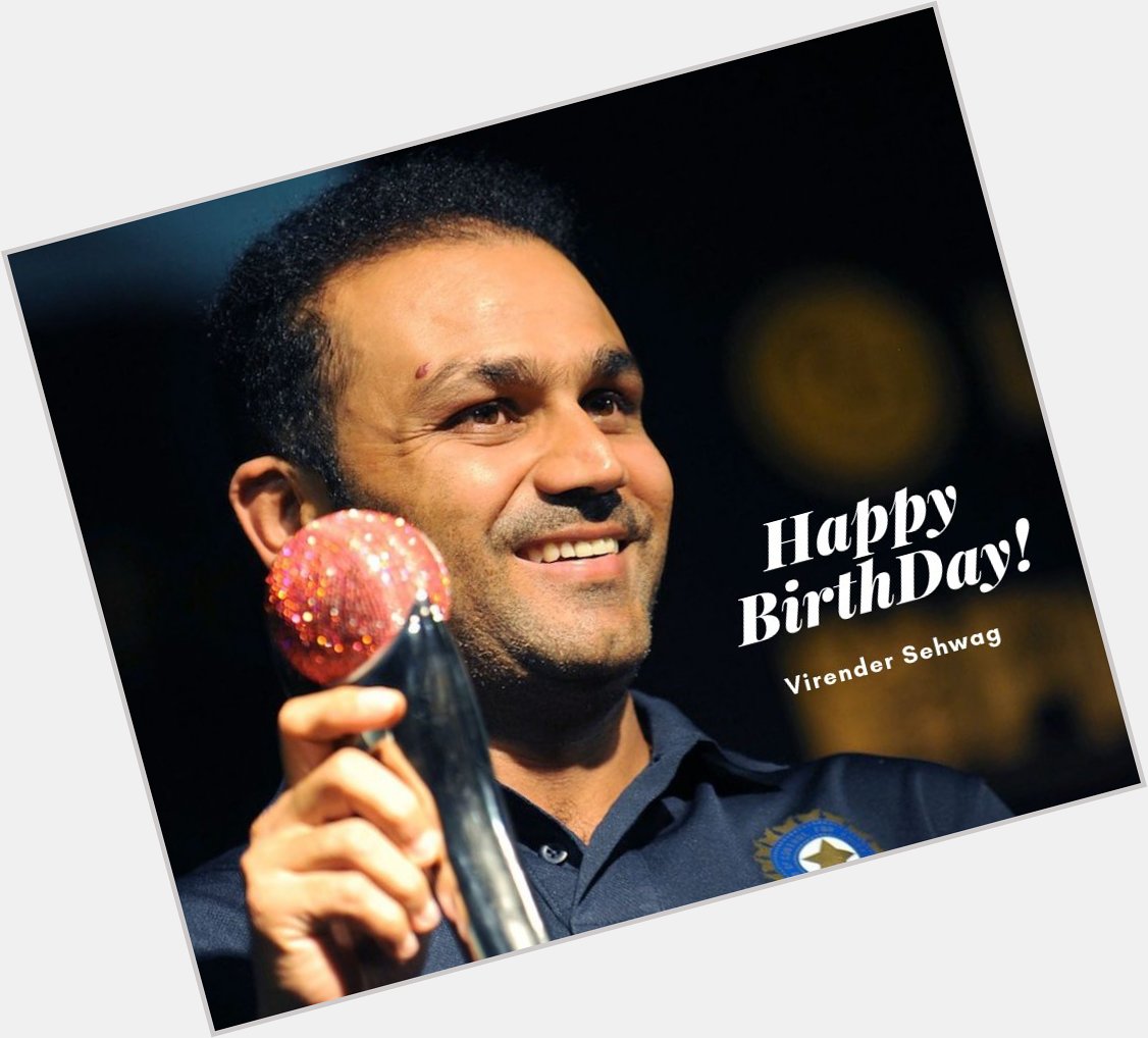 Happy birthday to Virender Sehwag, a daring and dashing batsman of all time... 