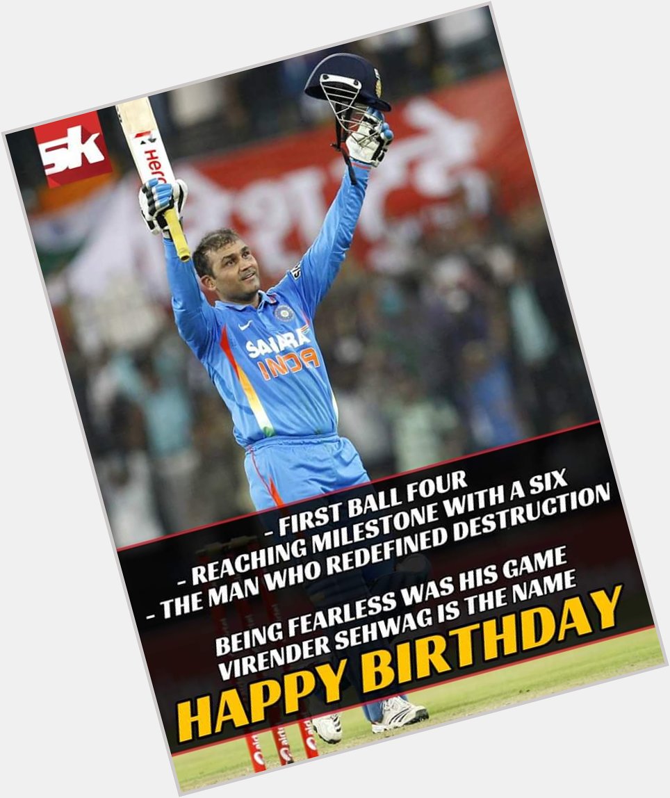 Happy Birthday to u our former Indian Cricketer Virender Sehwag Viru Bhai 