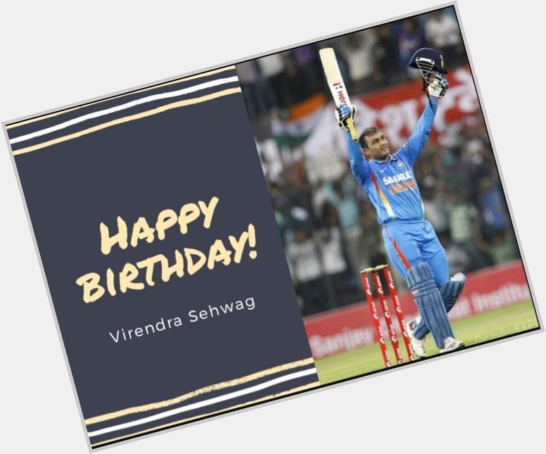Happy birthday to Virender Sehwag! 