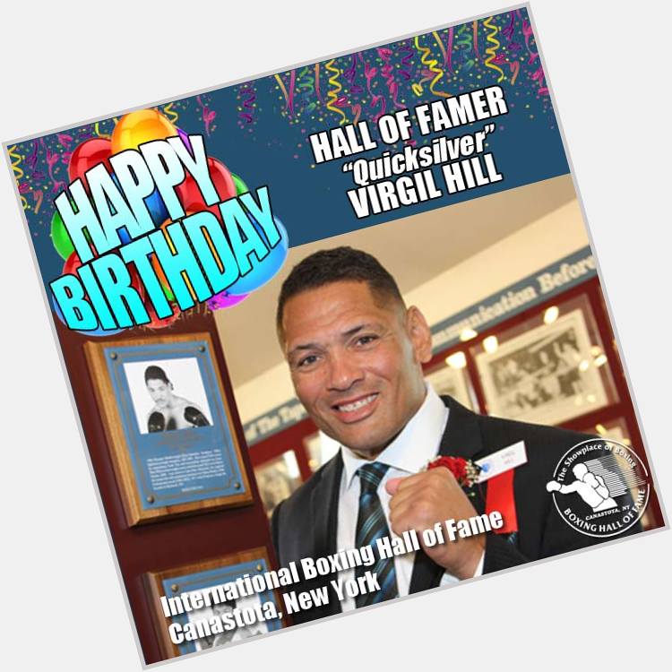 Happy birthday to two-division world champion and 2013 Hall of Fame Inductee Virgil Hill! 