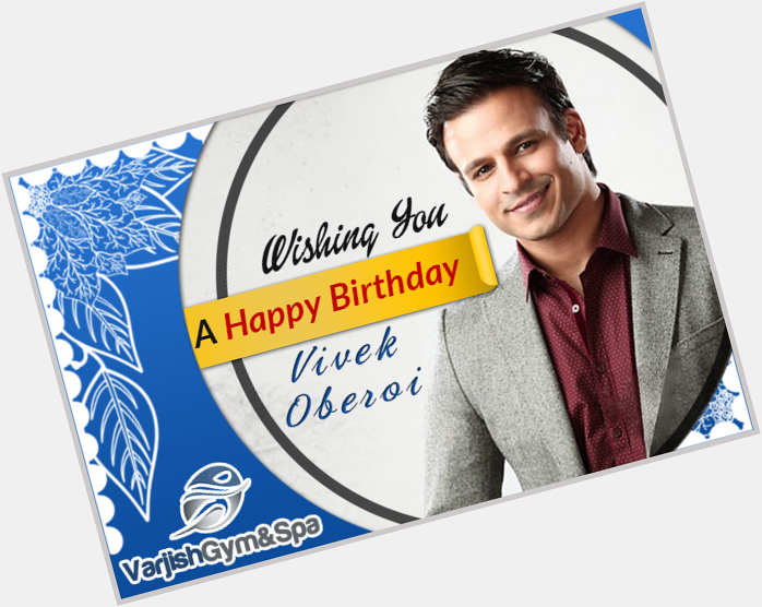 Varjish wishes Vivek Oberoi a very happy birthday 