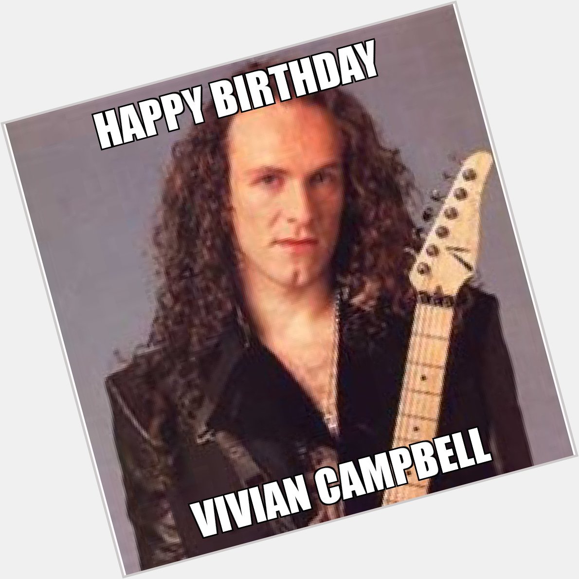 Happy Birthday Vivian Campbell!!! 