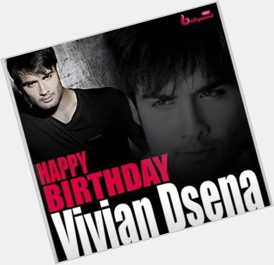  happy birthday to you Vivian dsena and good luck i hope you succeed in your life 
