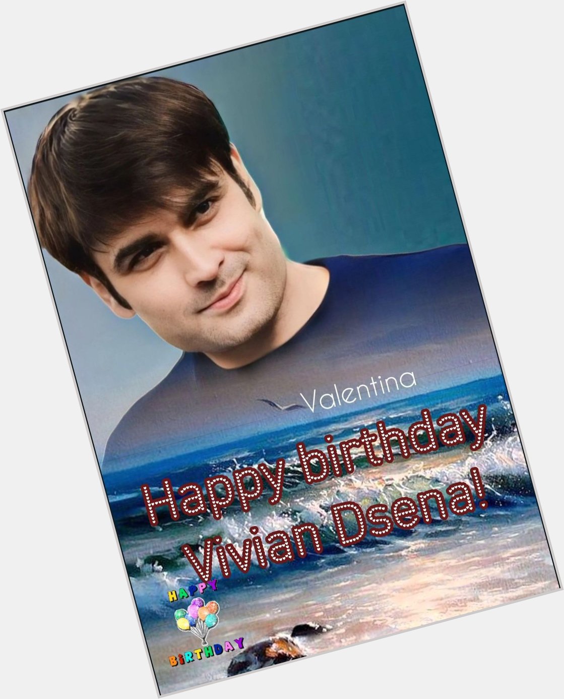 Happy birthday to you Vivian Dsena!, health to you and delight us fans with your talent
628WISHES FOR VIVIAN 